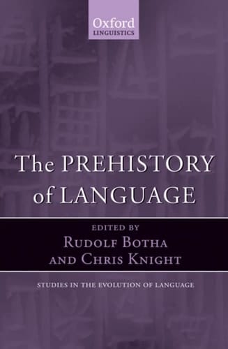 The Prehistory of Language (Oxford Studies in the Evolution of Language (11))