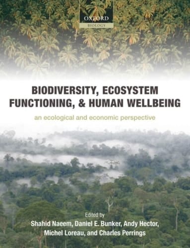Biodiversity, Ecosystem Functioning, and Human Wellbeing: An Ecological and Economic Perspective