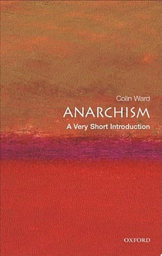 Anarchism: A Very Short Introduction (Very Short Introductions Book 116)