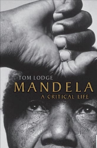 Mandela: A Critical Life