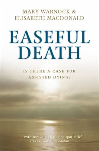 Easeful Death: Is there a case for assisted dying?
