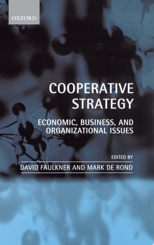 Cooperative Strategy : Economic, Business, And Organizational Issues