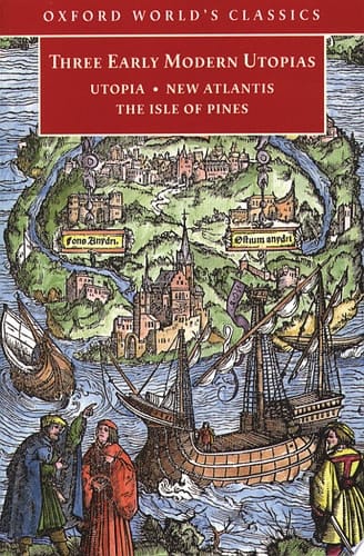 Three Early Modern Utopias : Thomas More : Utopia / Francis Bacon : New Atlantis / Henry Neville: the Isle of Pines