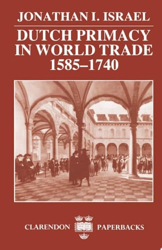 Dutch Primacy In World Trade, 1585-1740