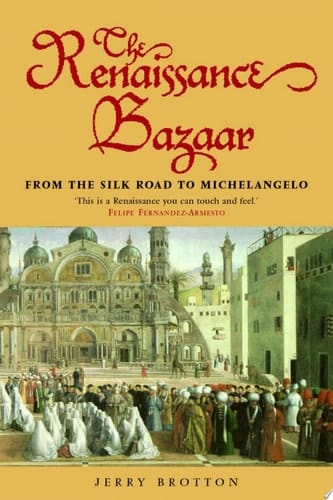 Renaissance Bazaar: From the Silk Road to Michelangelo