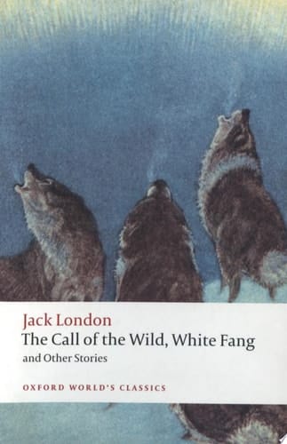 The Call Of The Wild, White Fang, And Other Stories