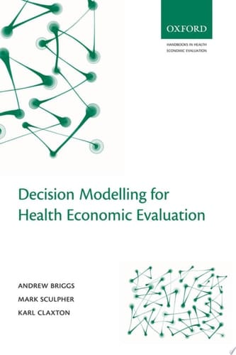 Decision Modelling for Health Economic Evaluation (Handbooks in Health Economic Evaluation)