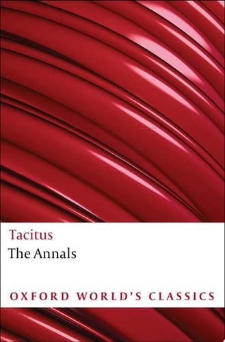 The Annals: The Reigns of Tiberius, Claudius, and Nero (Oxford World's Classics)