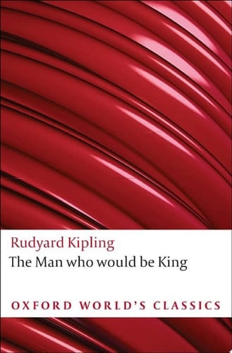 The Man Who Would Be King: and Other Stories (Oxford World's Classics)