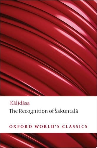 The Recognition of Sakuntala: A Play In Seven Acts (Oxford World's Classics)