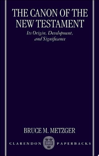 The Canon of the New Testament: Its Origin, Development, and Significance