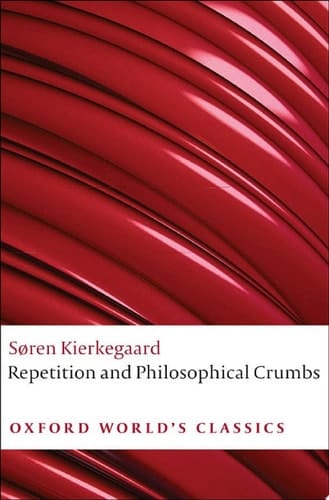 Repetition and Philosophical Crumbs (Oxford World's Classics)