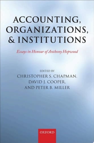 Accounting, Organizations, and Institutions: Essays in Honour of Anthony Hopwood