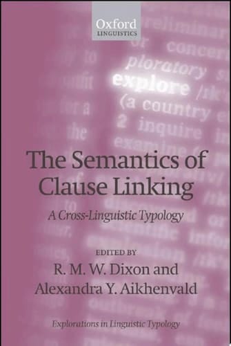 The Semantics of Clause Linking: A Cross-Linguistic Typology (Explorations in Linguistic Typology)