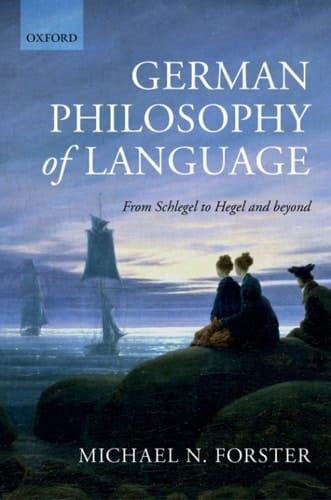 German Philosophy of Language: From Schlegel to Hegel and beyond