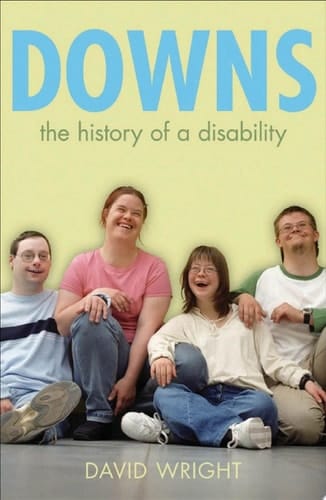 Downs: The history of a disability (Biographies of Disease)