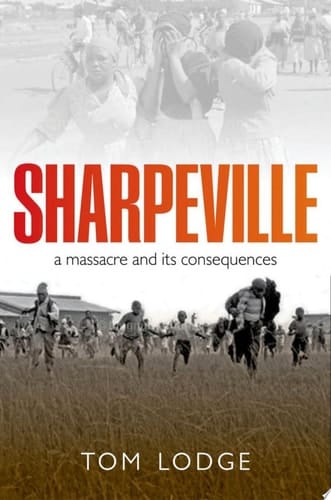 Sharpeville: An Apartheid Massacre and its Consequences (Making of the Modern World)