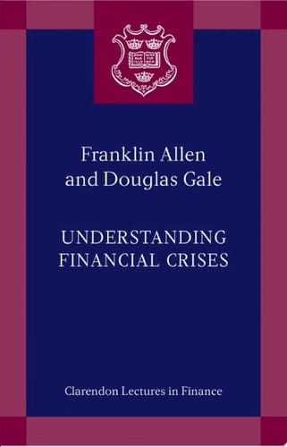 Understanding Financial Crises (Clarendon Lectures in Finance)