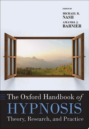 The Oxford Handbook of Hypnosis: Theory, Research, and Practice (Oxford Library of Psychology)
