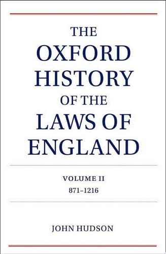 The Oxford History of the Laws of England Volume II: 871-1216