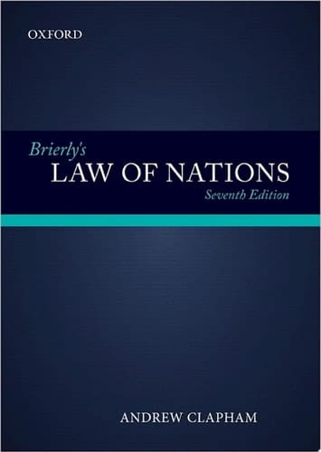 Brierly's Law of Nations: An Introduction to the Role of International Law in International Relations