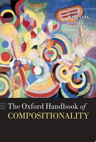 The Oxford Handbook of Compositionality (Oxford Handbooks)