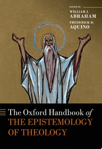 The Oxford Handbook Of The Epistemology Of Theology