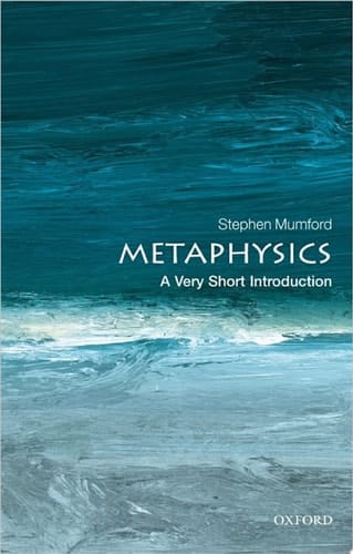 Metaphysics: A Very Short Introduction (Very Short Introductions)