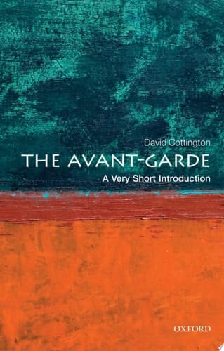 The Avant Garde: A Very Short Introduction