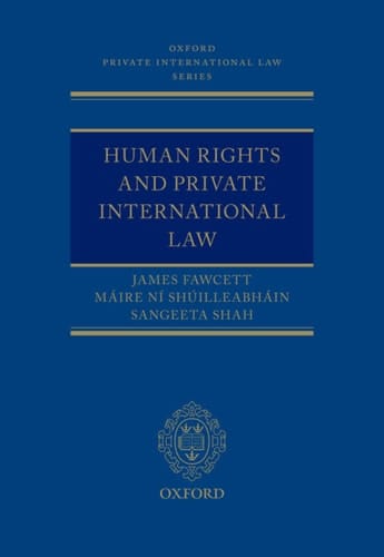Human Rights and Private International Law (Oxford Private International Law Series)