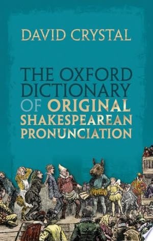 The Oxford dictionary of original Shakespearean pronunciation