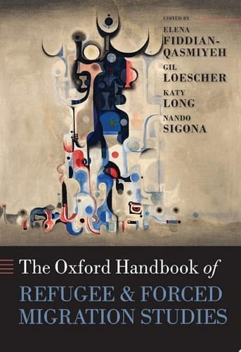 The Oxford Handbook of Refugee and Forced Migration Studies (Oxford Handbooks)