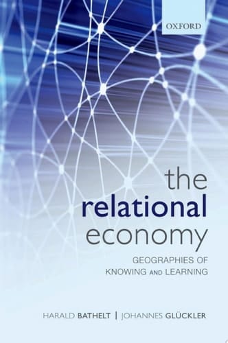 RELATIONAL ECONOMY:GEOG KNOWL ECON C: Geographies of Knowing and Learning
