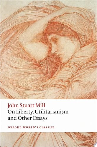 On Liberty, Utilitarianism And Other Essays
