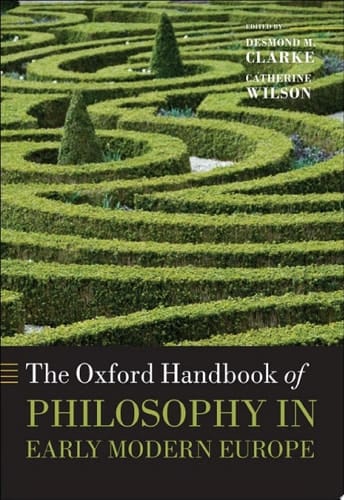 The Oxford Handbook of Philosophy in Early Modern Europe (Oxford Handbooks)