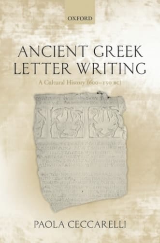 Ancient Greek Letter Writing: A Cultural History (600 BC- 150 BC)
