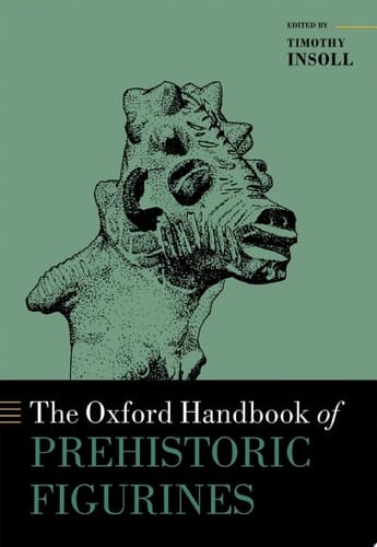 The Oxford Handbook of Prehistoric Figurines (Oxford Handbooks)