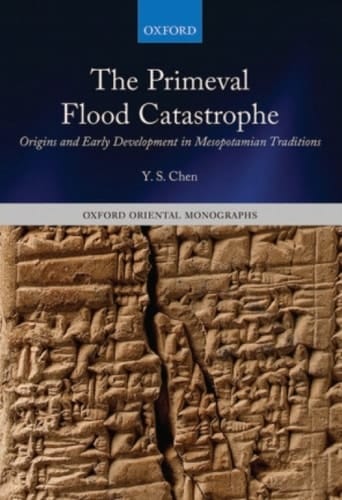 The Primeval Flood Catastrophe: Origins and Early Development in Mesopotamian Traditions (Oxford Oriental Monographs)