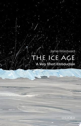 The Ice Age: A Very Short Introduction