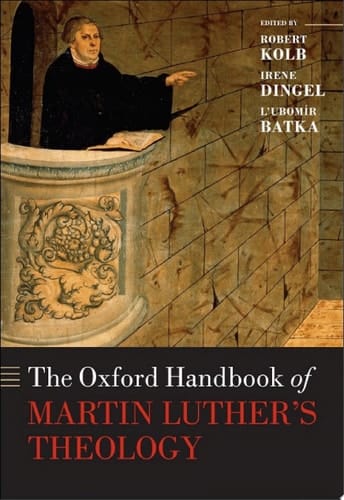 The Oxford Handbook of Martin Luther's Theology (Oxford Handbooks)