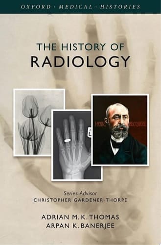 The History of Radiology (Oxford Medical Histories)