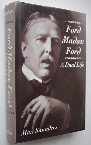 Ford Madox Ford: A Dual Life Volume I: The World Before the War (Ford Madox Ford Volume 1)