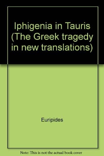Iphigeneia in Tauris (The Greek Tragedy in New Translations)