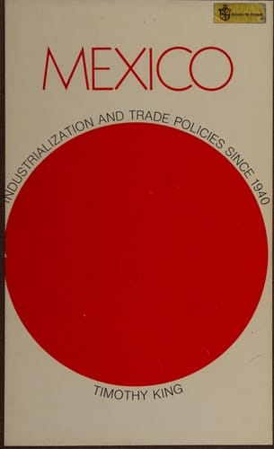 Mexico: industrialization and trade policies since 1940 (Industry and trade in some developing countries)