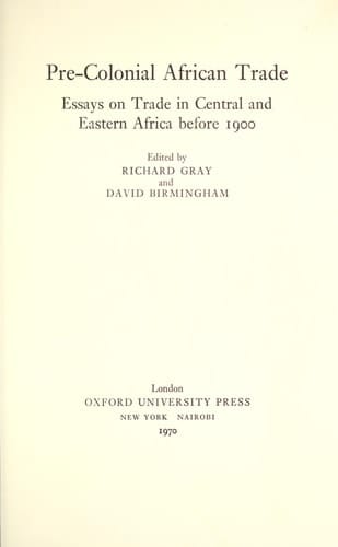 Pre-Colonial African Trade: essays on trade in Central and Eastern Africa before 1900;