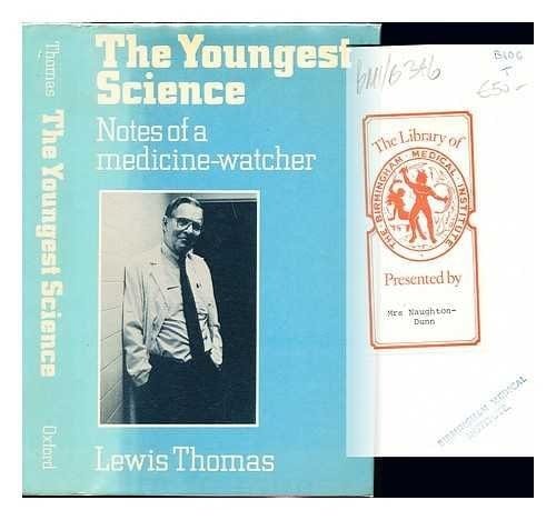 The Youngest Science: Notes of a Medicine-Watcher