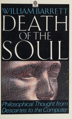 Death of the Soul : From Descartes to the Computer: William Barrett