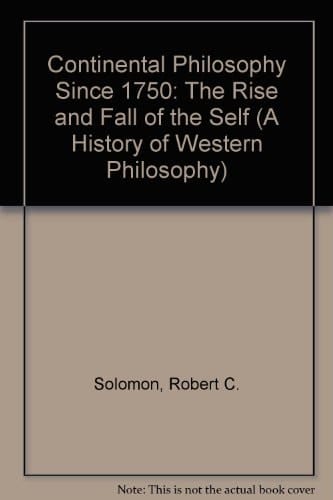 Continental Philosophy Since 1750: The Rise and Fall of the Self (A History of Western Philosophy, 7)
