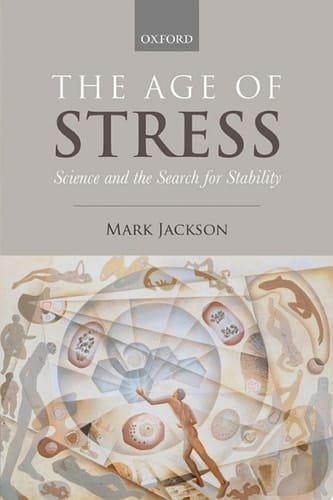 The Age of Stress: Science and the Search for Stability