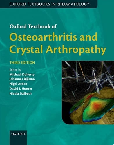Oxford Textbook of Osteoarthritis and Crystal Arthropathy (Oxford Textbooks in Rheumatology)